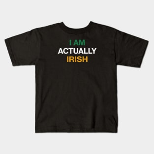 I am Actually Irish - St Patricks Day Funny Quote Kids T-Shirt